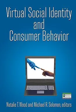 E-Book (epub) Virtual Social Identity and Consumer Behavior von Natalie T. Wood, Michael R. Solomon