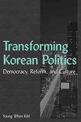 E-Book (pdf) Transforming Korean Politics von Young Whan Kihl
