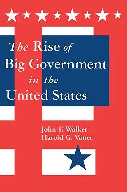 E-Book (epub) The Rise of Big Government von Harold G. Vatter, John F. Walker