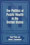E-Book (epub) The Politics of Public Health in the United States von Kant Patel, Mark E Rushefsky