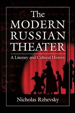 E-Book (epub) The Modern Russian Theater: A Literary and Cultural History von Nicholas Rzhevsky