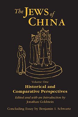 eBook (epub) The Jews of China: v. 1: Historical and Comparative Perspectives de Jonathan Goldstein, Benjamin I. Schwartz