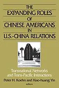 PDF The Expanding Roles of Chinese Americans in U.S.-China Relations von Peter Koehn, Xiao-Huang Yin, Xiao-Huang Yin