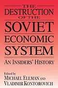 E-Book (epub) The Destruction of the Soviet Economic System: An Insider's History von Michael Ellman, Vladimir Kontorovich