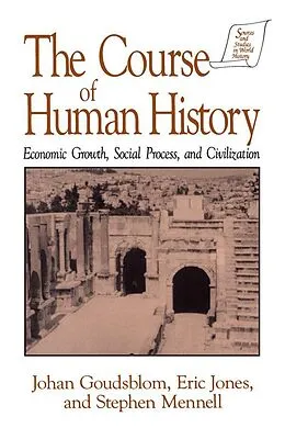 E-Book (pdf) The Course of Human History: von Johan Goudsblom, David M Jones, Stephen Mennell