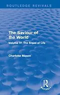 E-Book (pdf) The Saviour of the World (Routledge Revivals) von Charlotte Mason
