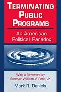 E-Book (epub) Terminating Public Programs: An American Political Paradox von Mark R. Daniels