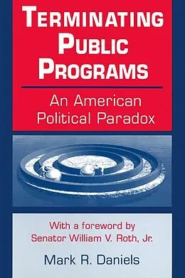 E-Book (pdf) Terminating Public Programs: An American Political Paradox von Mark R. Daniels