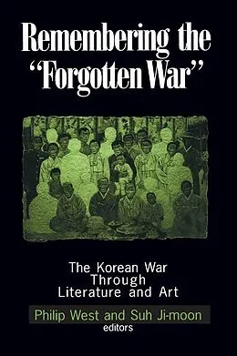 E-Book (epub) Remembering the Forgotten War von Philip West, Suh Ji-Moon, Donald Gregg