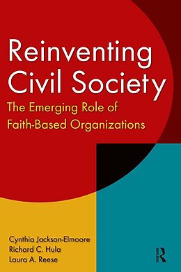 E-Book (epub) Reinventing Civil Society: The Emerging Role of Faith-Based Organizations von Cynthia Jackson-Elmoore, Richard C. Hula, Laura A. Reese