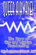 E-Book (pdf) Queer Airwaves: The Story of Gay and Lesbian Broadcasting von Phylis W Johnson, Michael C Keith