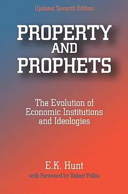 E-Book (epub) Property and Prophets: The Evolution of Economic Institutions and Ideologies von E. K. Hunt