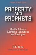 E-Book (pdf) Property and Prophets: The Evolution of Economic Institutions and Ideologies von E. K. Hunt