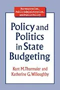 E-Book (epub) Policy and Politics in State Budgeting von Kurt M. Thurmaier, Katherine G. Willoughby