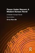 E-Book (epub) Peace Under Heaven: A Modern Korean Novel von Man-Sik Chae, Kyung-Ja Chun