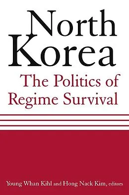 E-Book (epub) North Korea: The Politics of Regime Survival von Young Whan Kihl, Hong Nack Kim