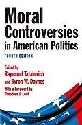 E-Book (epub) Moral Controversies in American Politics von Raymond Tatalovich, Byron W. Daynes, Theodore J. Lowi