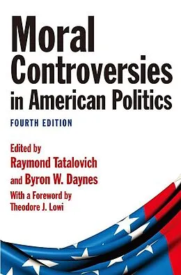 E-Book (epub) Moral Controversies in American Politics von Raymond Tatalovich, Byron W. Daynes, Theodore J. Lowi