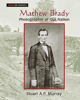 E-Book (epub) Mathew Brady von Stuart A P Murray