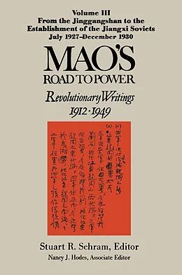 E-Book (epub) Mao's Road to Power: Revolutionary Writings, 1912-49: v. 3: From the Jinggangshan to the Establishment of the Jiangxi Soviets, July 1927-December 1930 von Zedong Mao, Nancy J. Hodes