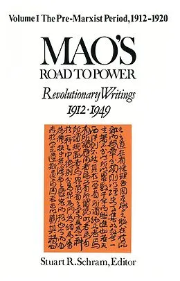 E-Book (epub) Mao's Road to Power: Revolutionary Writings, 1912-49: v. 1: Pre-Marxist Period, 1912-20 von Zedong Mao, Stuart Schram