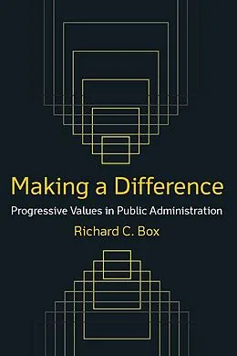 E-Book (epub) Making a Difference: Progressive Values in Public Administration von Richard C Box
