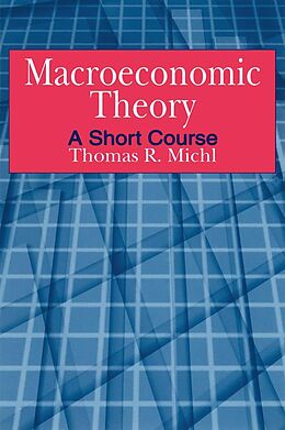 E-Book (epub) Macroeconomic Theory: A Short Course von Thomas R. Michl