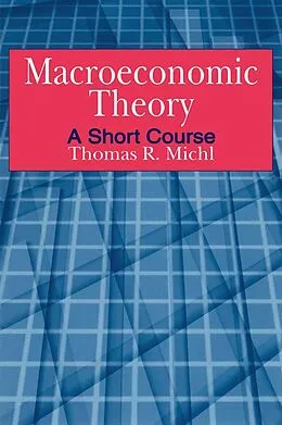 E-Book (epub) Macroeconomic Theory: A Short Course von Thomas R. Michl