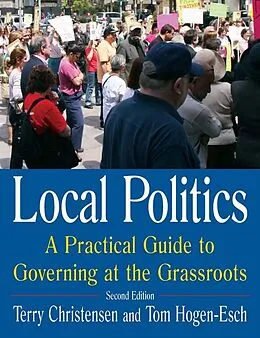 ePUB Local Politics: A Practical Guide to Governing at the Grassroots von Terry Christensen, Tom Hogen-Esch