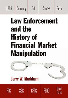 eBook (pdf) Law Enforcement and the History of Financial Market Manipulation de Jerry Markham