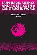 ePUB Language, Agency, and Politics in a Constructed World von Francois Debrix