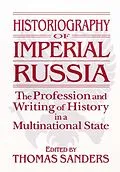 E-Book (pdf) Historiography of Imperial Russia: The Profession and Writing of History in a Multinational State von Thomas Sanders