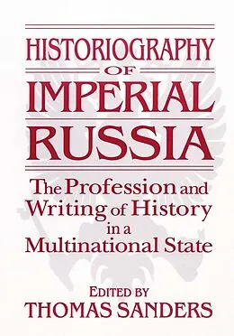 E-Book (pdf) Historiography of Imperial Russia: The Profession and Writing of History in a Multinational State von Thomas Sanders