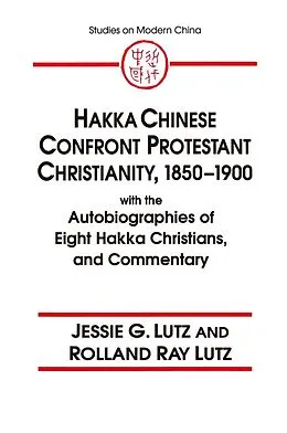 E-Book (epub) Hakka Chinese Confront Protestant Christianity, 1850-1900 von Jessie Gregory Lutz, Rolland Ray Lutz