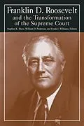 E-Book (epub) Franklin D. Roosevelt and the Transformation of the Supreme Court von Stephen K. Shaw, William D. Pederson, Michael R Williams