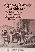 E-Book (epub) Fighting Slavery in the Caribbean von Luis Martinez-Fernandez