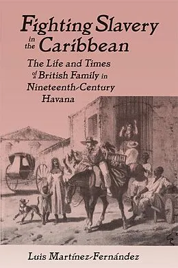 E-Book (epub) Fighting Slavery in the Caribbean von Luis Martinez-Fernandez