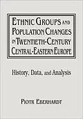 E-Book (epub) Ethnic Groups and Population Changes in Twentieth Century Eastern Europe von Piotr Eberhardt, Jan Owsinski