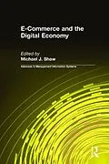 E-Book (epub) E-Commerce and the Digital Economy von Michael J. Shaw
