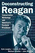 E-Book (epub) Deconstructing Reagan von Kyle Longley, Jeremy Mayer, Michael Schaller