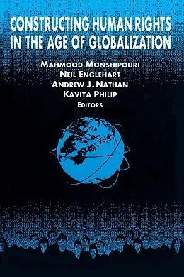 E-Book (pdf) Constructing Human Rights in the Age of Globalization von Mahmood Monshipouri, Neil Englehart, Andrew J. Nathan