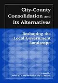 E-Book (epub) City-County Consolidation and Its Alternatives: Reshaping the Local Government Landscape von J. B. Carr, Richard C. Feiock