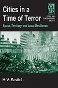 E-Book (pdf) Cities in a Time of Terror: Space, Territory, and Local Resilience von H. V. Savitch
