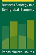 E-Book (pdf) Business Strategy in a Semiglobal Economy von Panos Mourdoukoutas