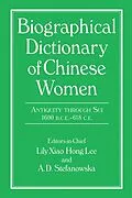 E-Book (pdf) Biographical Dictionary of Chinese Women: Antiquity Through Sui, 1600 B.C.E. - 618 C.E von Lily Xiao Hong Lee, A. D. Stefanowska, Sue Wiles