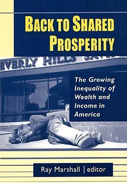 E-Book (pdf) Back to Shared Prosperity: The Growing Inequality of Wealth and Income in America von Ray Marshall