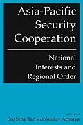 E-Book (epub) Asia-Pacific Security Cooperation: National Interests and Regional Order von See Seng Tan