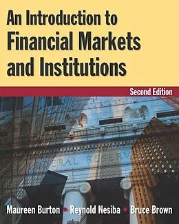 E-Book (epub) An Introduction to Financial Markets and Institutions von Maureen Burton, Reynold F. Nesiba, Bruce Brown