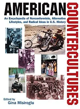 E-Book (pdf) American Countercultures: An Encyclopedia of Nonconformists, Alternative Lifestyles, and Radical Ideas in U.S. History von Gina Misiroglu