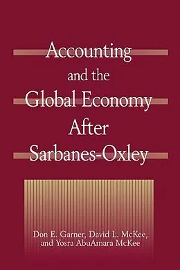 E-Book (epub) Accounting and the Global Economy After Sarbanes-Oxley von Don E. Garner, David L McKee, Yosra AbuAmara McKee